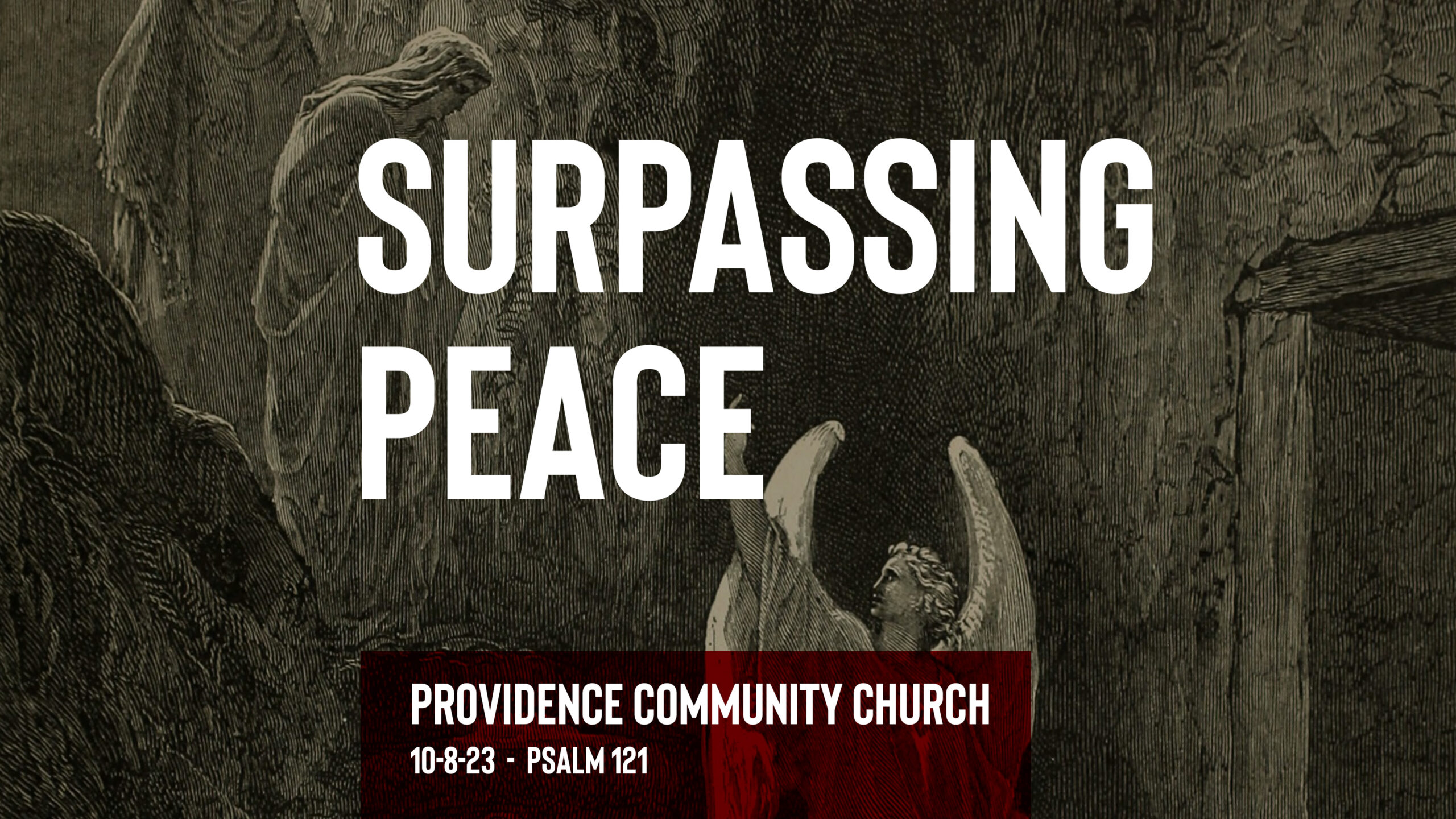 SURPASSING PEACE – Psalm 121 – 10-8-23